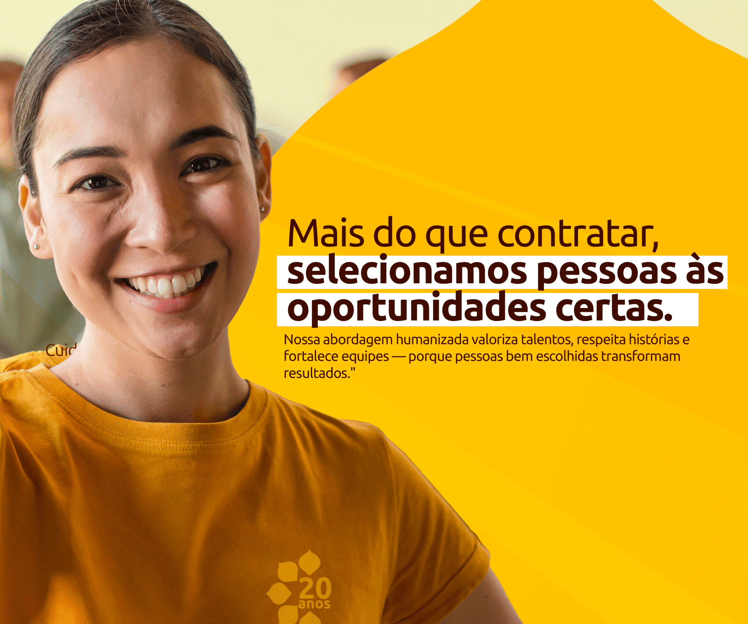 Mais do que selecionar, conectamos pessoas às oportunidades certas